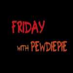 FridaysWithPewdiepie