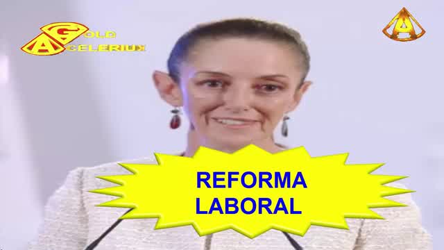 CLAUDIA SHEINBAUM VS LAS PLATAFORMAS, REFORMA LABORAL, GOLD ACELERIUX