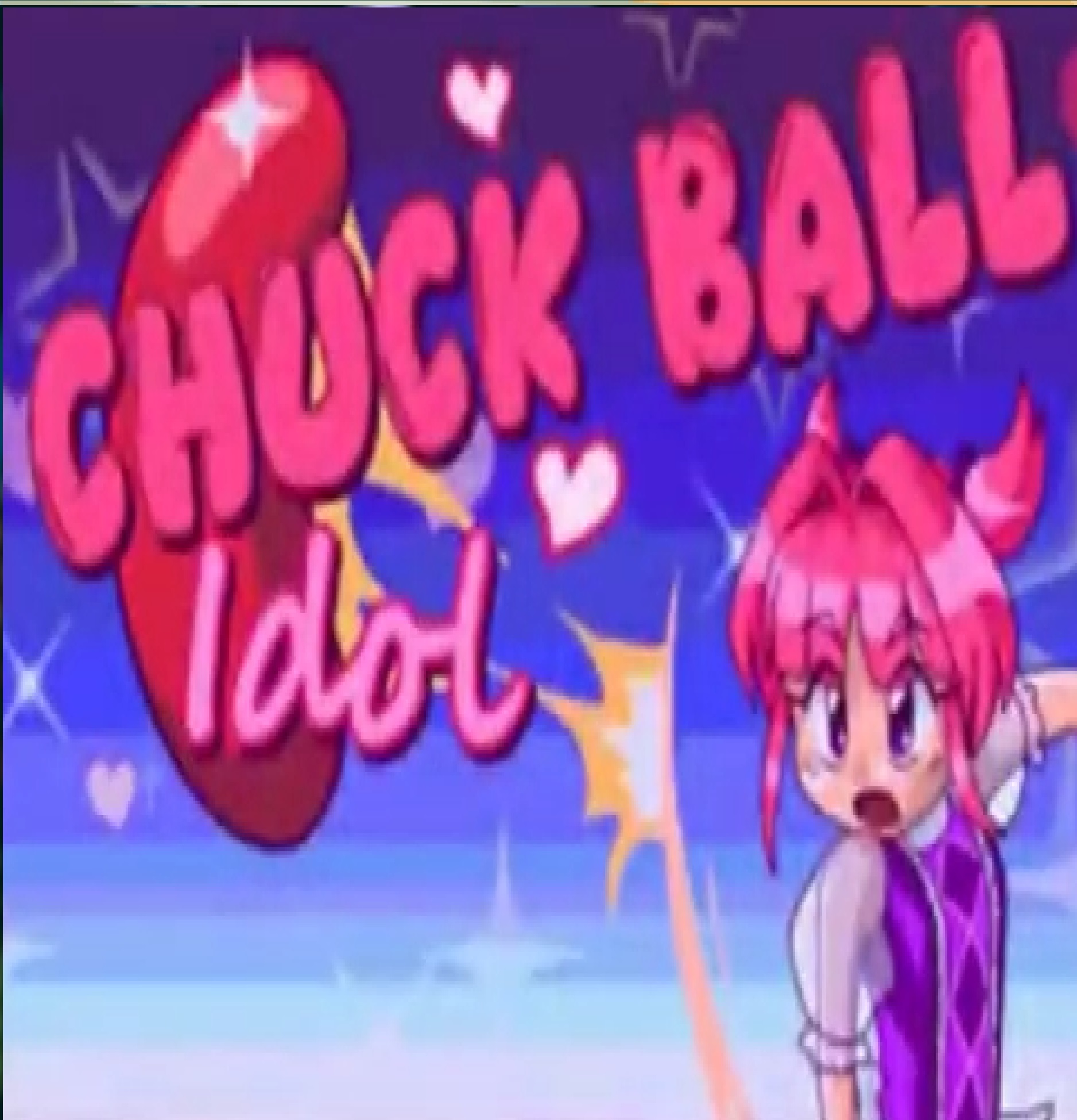 Chuck Ball Idol Playthrough