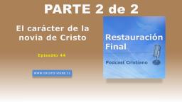 El carácter de la novia de Cristo (n° 44) | parte 2 de 2