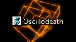 [FLASHING LIGHTS] Oscillodeath Demonstration