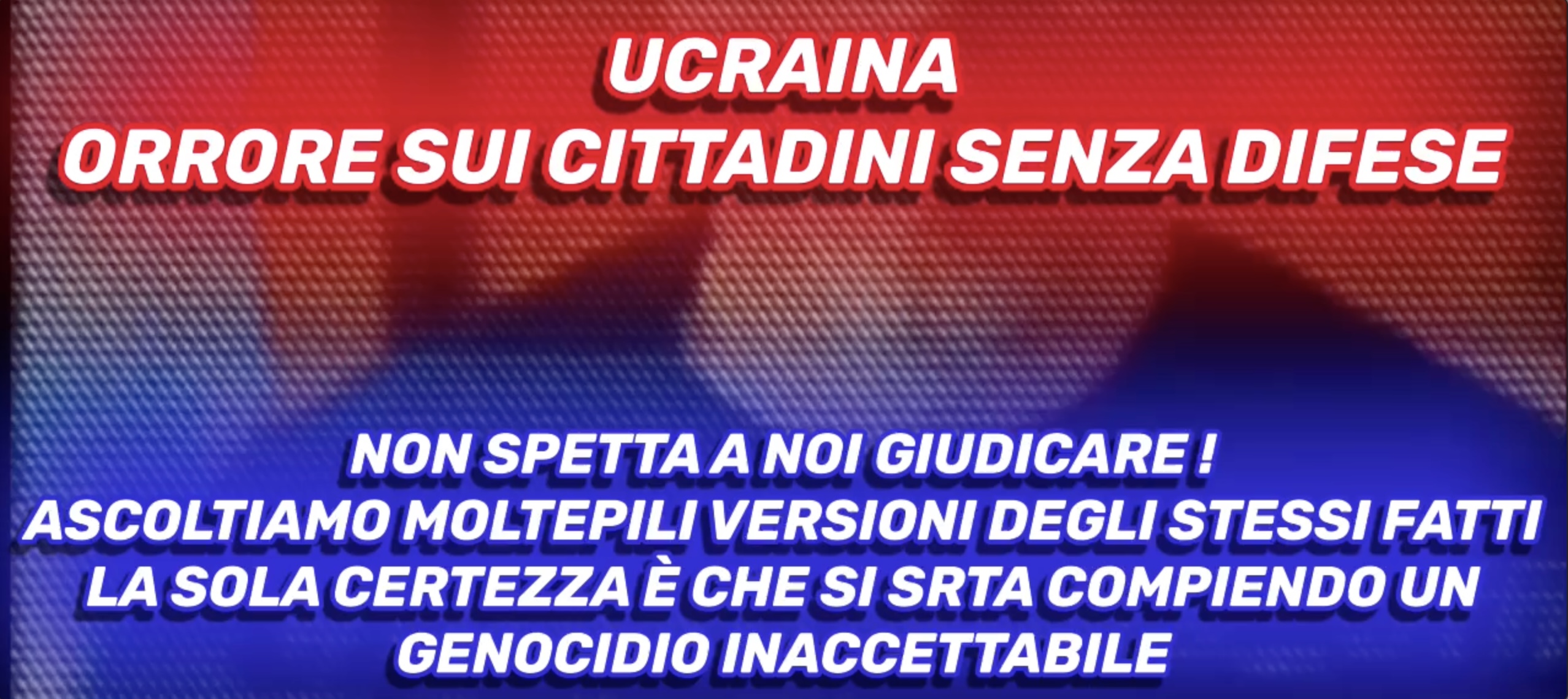 Ucraina - Orrore sui cittadini senza Difese