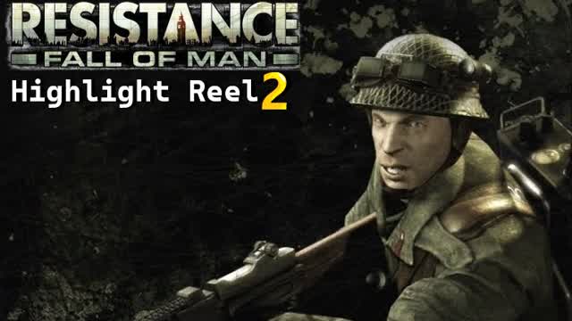 Resistance: Fall of Man [Highlight Reel 2]