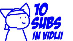 10 Subs In Vidlii