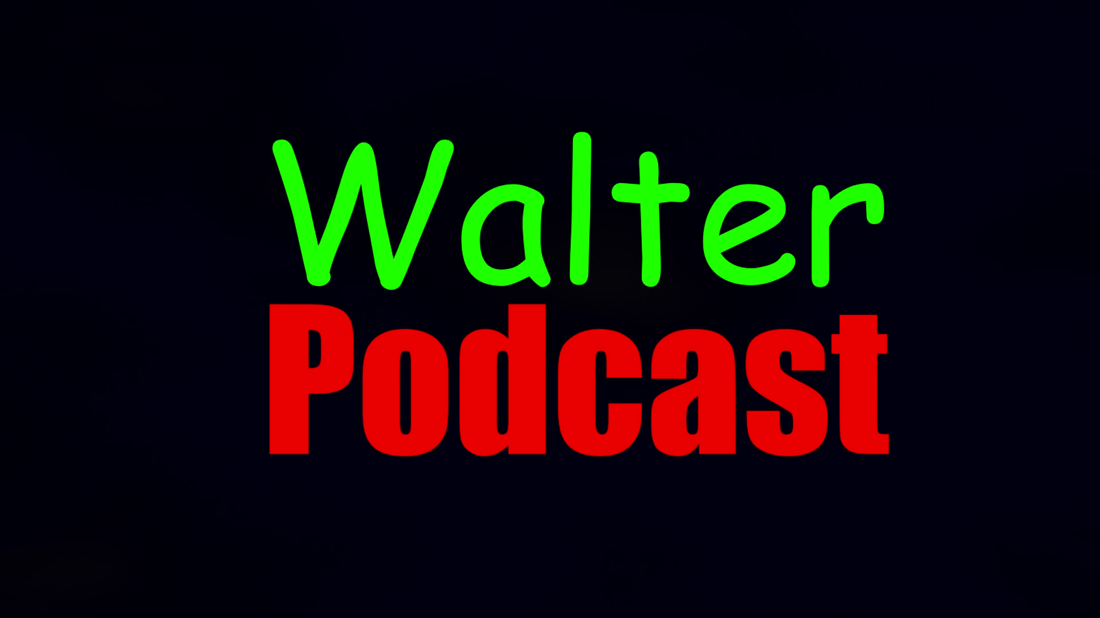 WalterPodcast coming soon