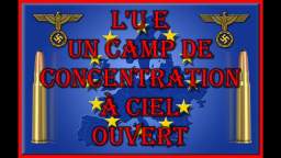 L’u e, un camp de concentration à ciel ouvert !