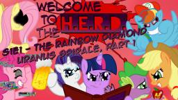 Welcome To The H.E.R.D. - S1E1 - The Rainbow Diamond Uranus Spirale, part 1