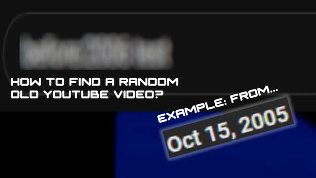 How to find a random old YouTube Video? (example: from 2005)