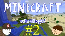 Minecraft with ollieg05 #2: "DIAMONDS!!!!!!!"