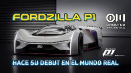 FORDZILLA P1 HACE SU DEBUT EN EL MUNDO REAL