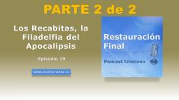 Los Recabitas, la Filadelfia del Apocalipsis (n° 19) | parte 2 de 2