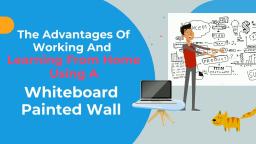 The Advantages Of Working And Learning From Home Using A Whiteboard Wall