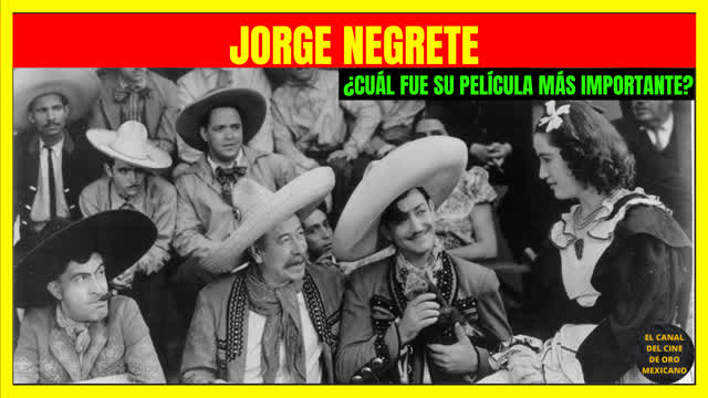 ⭐️¿Cuál fue la película más importante de JORGE NEGRETE?⭐️