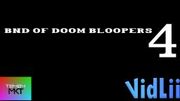 BND Of Doom Bloopers 4: Uh..... I don't know what to call this. Sorry.