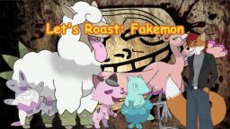 Let's Roast: Fakemon