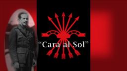 Anthem of the Spanish Falange - Cara al Sol