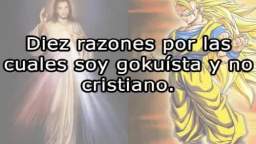 videos fail:10 razones por las q soy gokuista y no cristiano