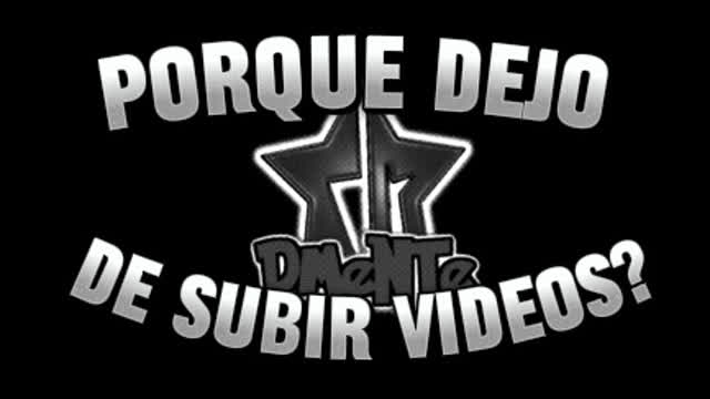 Porque DMENTE Dejo de Subir VIDEOS?