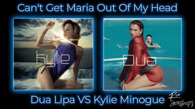 Can't Get Maria Out Of My Head-Dua Lipa VS Kylie Minogue