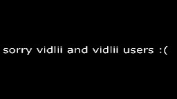 im sorry vidlii