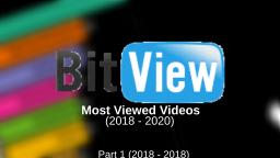 Bitview's most viewed videos (2018 - 2020) (part 1)