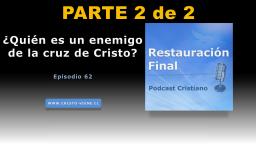 ¿Quién es un enemigo de la cruz de Cristo?  (n° 62) | parte 2 de 2