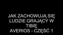 Jak zachowują się ludzie grający w Tibię - Averios, cz. 1