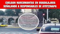 CUELGAN NARCOMANTAS EN GUADALAJARA SEÑALANDO A RESPONSABLES DE AYOTZINAPA