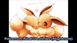 Pokemon Rival Destinies (Nightcore)