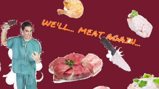 We'll Meat Again