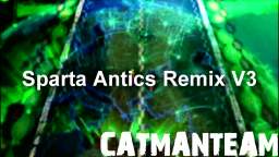 Sparta Antics Remix V3 (-Reupload-)