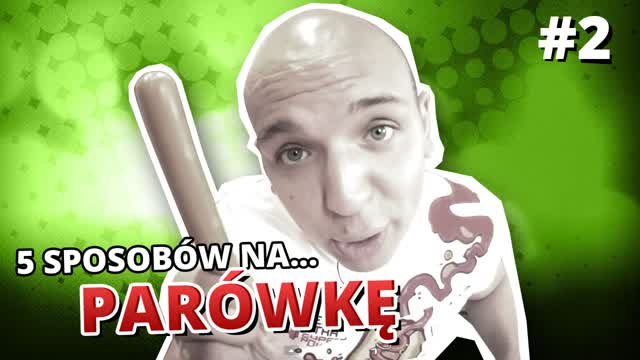 5 sposobów na... PARÓWKĘ