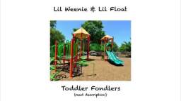 Lil Float, Lil_Weenie - Toddler Fondlers