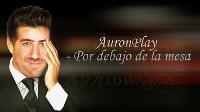 AuronPlay - Por debajo de la mesa