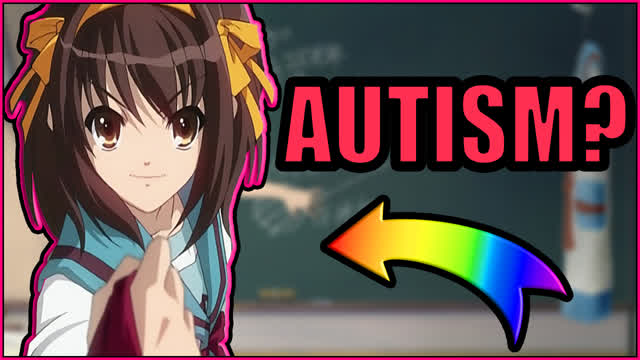 Is Haruhi Suzumiya Autistic?