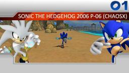 Accel Exploration - Sonic the Hedgehog 2006 P-06 (ChaosX) Part 1 - Andere Engine, andere Elemente