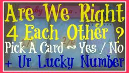 Are We Right For Each Other Choose A Card