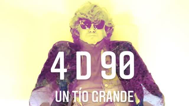 UN TÍO GRANDE - 4 D 90