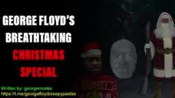 George Floyd’s breathtaking Christmas special (Creepypasta)