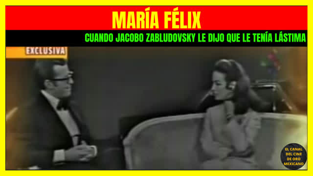 ⭐️Cuando JACOBO ZABLUDOVSKY le dijo a MARÍA FÉLIX que le tenía lástima⭐️