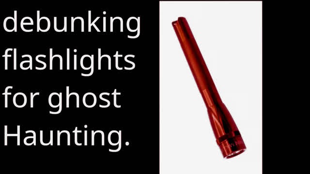 debunking flashlight for ghost huanting