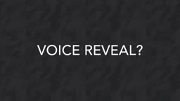 voice reveal?