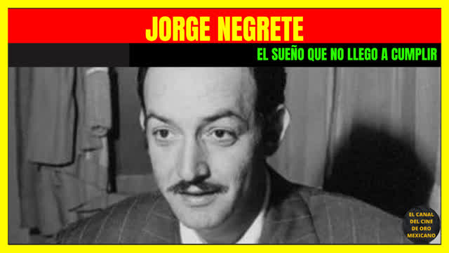 ⭐️El sueño que JORGE NEGRETE no llegó a cumplir⭐️