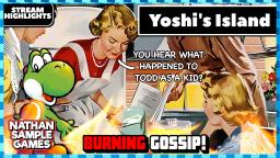 Burning Gossip - Yoshi's Island Ep2 STREAM HIGHLIGHTS!│Nathan Sample Games