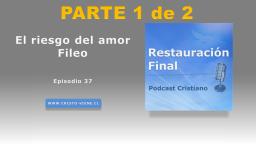 El riesgo del amor Fileo (podcast n°37)  | parte 1 de 2