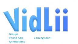 Groups, Annotations and The Mobile App by Vidlii is coming soon!