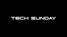 Tech Sunday