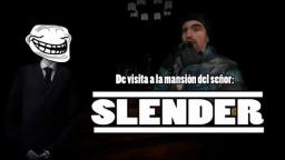 Loquendo | Visitando la mansión del señor Slenderman!