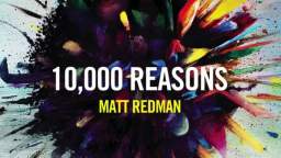 10,000 Reasons (Bless the Lord) - Matt Redman (Best Worship Song Ever)