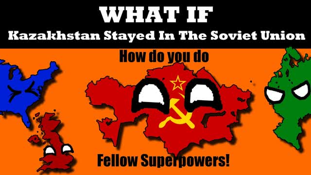 What if Kazakhstan Became the Soviet Union in 1991?